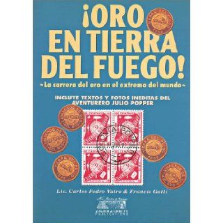 Oro en Tierra del Fuego (Spanish Edition) Carlos Vairo, Francis Gatti, Carlos Vairo 9781879568648 Books