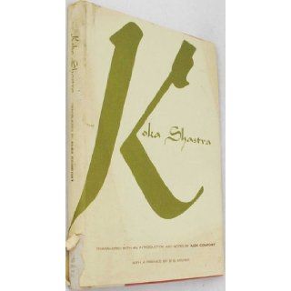 The Koka Shastra, Being the Ratirahasya of Kokkoka and Other Medieval Writings on Love: Alex Comfort, W. G. Archer: Books