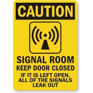 Signal Room Keep Door Closed If It Is Left Open All Of The Signal's Leak Out, Laminated Vinyl Labels, 10" x 7" Industrial Warning Signs