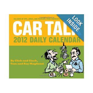 Car Talk 2012 Daily Calendar: 365 Days of Tips, Jokes, and Puzzlers from America's Funniest Car Mechanics: Tom Magliozzi: 9780811879590: Books
