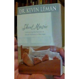 Sheet Music: Uncovering the Secrets of Sexual Intimacy in Marriage: Kevin Leman: 9780842360241: Books