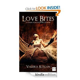 Love Bites: A Collection of Short Stories   Kindle edition by Valeria Kogan. Romance Kindle eBooks @ .