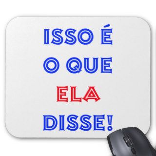 That's What She Said (Portuguese) Mouse Pad