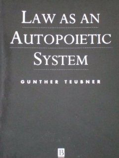 Law As an Autopoietic System (The European University Institute Press Series) Gunther Teubner, Anne Bankowska, Ruth Adler 9780631179764 Books