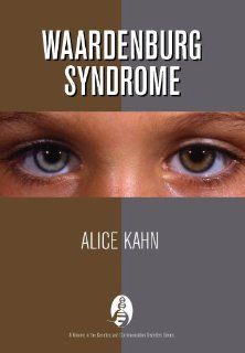 Waardenburg Syndrome (Gentics and Communication Disorders Series) (9781597560214): Alice Kahn: Books