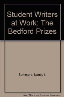 Student Writers at Work: The Bedford Prizes (9780312769413): Nancy I. Sommers: Books