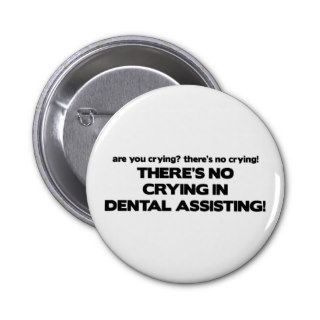 No Crying in Dental Assisting Pin