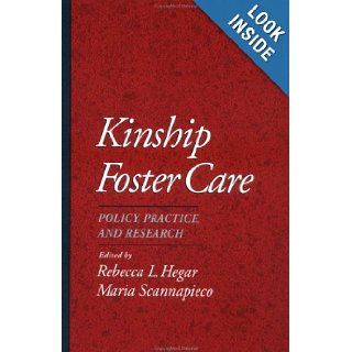 Kinship Foster Care: Policy, Practice, and Research (Child Welfare: A Series in Child Welfare Practice, Policy, & Research): Rebecca L. Hegar, Maria Scannapieco: 9780195109405: Books