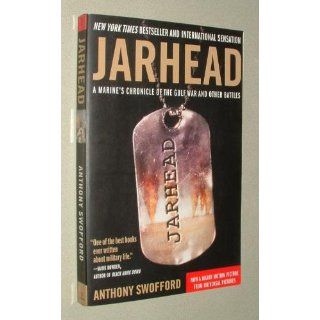 Jarhead: A Marine's Chronicle of the Gulf War and Other Battles: Anthony Swofford: 9780743287210: Books