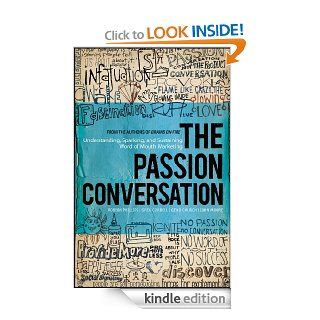 The Passion Conversation Understanding, Sparking, and Sustaining Word of Mouth Marketing eBook Robbin Phillips, Greg Cordell, Geno Church, John Moore Kindle Store