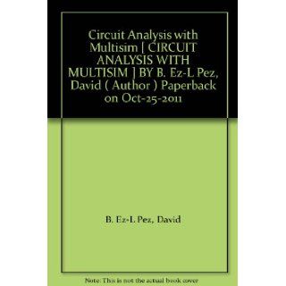 Circuit Analysis with Multisim (Synthesis Lectures on Digital Circuits and Systems): David B. Ez L Pez: Books