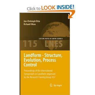 Landform   Structure, Evolution, Process Control: Proceedings of the International Symposium on Landform organised by the Research Training Group 437 (Lecture Notes in Earth Sciences): Jan Christoph Otto, Richard Dikau: 9783540757603: Books