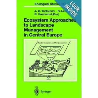 Ecosystem Approaches to Landscape Management in Central Europe (Ecological Studies): S. Hunter, J.D. Tenhunen, R. Lenz, R. Hantschel: 9783540672678: Books