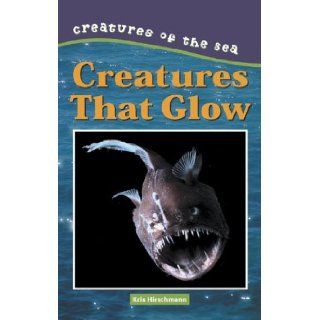 Creatures That Glow (Creatures of the Sea) Kris Hirschmann 9780737723403  Kids' Books