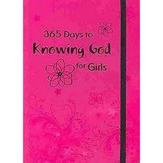 365 Days to Knowing God For Girls (Paperback)
