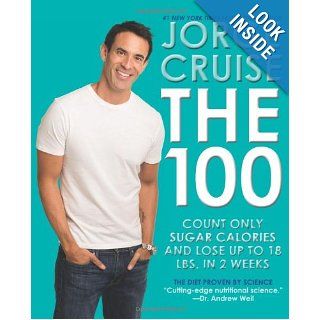 The 100: Count ONLY Sugar Calories and Lose Up to 18 Lbs. in 2 Weeks: Jorge Cruise: 9780062227072: Books