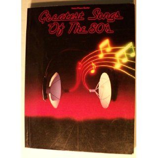 Greatest Songs Of The 80's voice/piano/guitar: various: Books