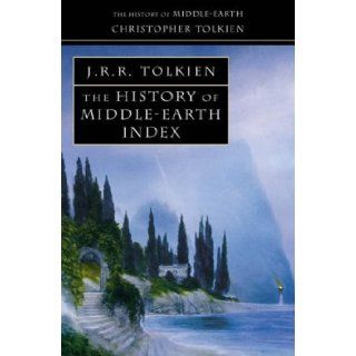 The History of Middle Earth Index: Christopher Tolkien, J. R. R. Tolkien: 9780007137435: Books