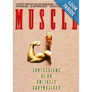 Muscle: Confessions of an Unlikely Bodybuilder: Samuel W. Fussell: Books