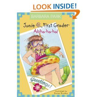 Junie B., First Grader: Aloha ha ha! (Junie B. Jones, No. 26): Barbara Park, Denise Brunkus: 9780375834035: Books