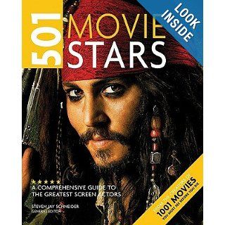 501 Movie Stars: A Comprehensive Guide to the Greatest Screen Actors: Steven Jay Schneider: Books