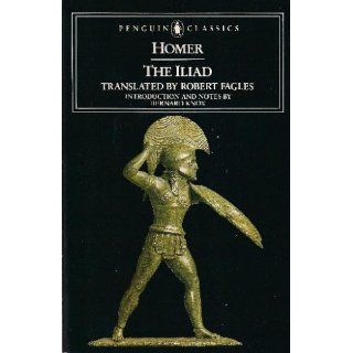 The Iliad (Penguin Classics) Homer, Robert Fagles, Bernard Knox 9780140445923 Books