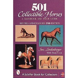 501 Collectible Horses: A Handbook & Price Guide (Schiffer Book for Collectors): Jan Lindenberger, Dana Cain, James E. Petzold: 9780764309878: Books