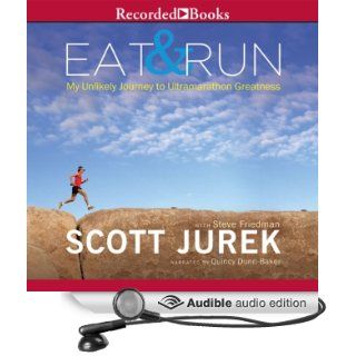 Eat and Run: My Unlikely Journey to Ultramarathon Greatness (Audible Audio Edition): Scott Jurek, Steve Friedman, Quincy Dunn Baker: Books