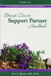 Breast Cancer Support Partner Handbook: Tips for Becoming an Effective Support Partner: Judy C. Kneece: 9781886665248: Books