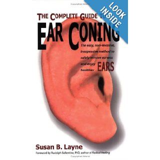 The Complete Guide to Ear Coning: Susan B. Layne: 9780976849308: Books
