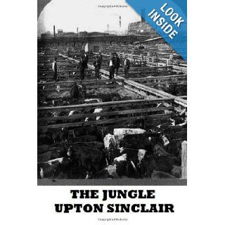 The Jungle: Upton Sinclair: 9781482097382: Books