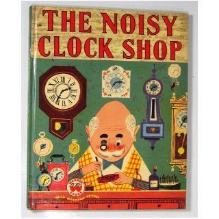 The Noisy Clock Shop (Wonder Books #539): Jean Horton Berg, Art Seiden: Books