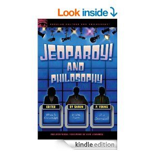 Jeopardy and Philosophy What is Knowledge in the Form of a Question? (Popular Culture and Philosophy)   Kindle edition by Shaun P. Young. Politics & Social Sciences Kindle eBooks @ .