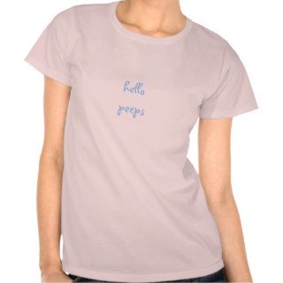 Cute Funny Shy Girl Hello Peeps G'bye Peeps T shirts