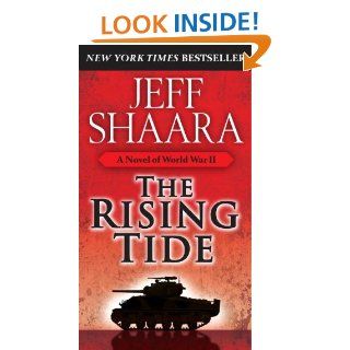 The Rising Tide: A Novel of World War II eBook: Jeff Shaara: Kindle Store