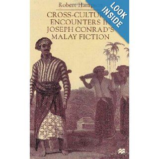 Cross Cultural Encounters in Joseph Conrad's Malay Fiction: R. G. Hampson: 9780333714058: Books