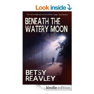 BENEATH THE WATERY MOON (horror suspense books) eBook: BETSY REAVLEY: Kindle Store