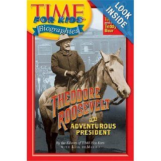 Time For Kids: Theodore Roosevelt: The Adventurous President (Time for Kids Biographies): Editors of TIME For Kids: 9780060576042: Books