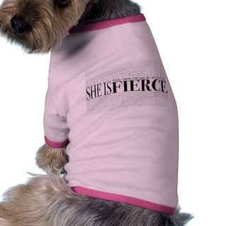 And though she be but little, she is fierce. dog shirt