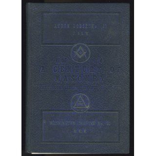 Celebrating a Century of Masonry Akron Lodge No. 83 and Washington Chapter No. 25: Royal Arch Masons: Books