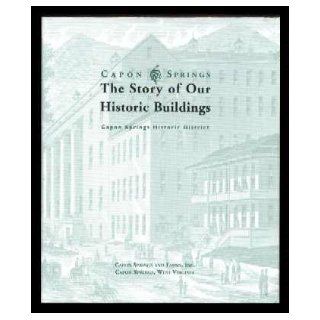 Capon Springs: The Story of Our Historic Buildings: Ginny Brill, Bonni McKeown: 9780961066017: Books