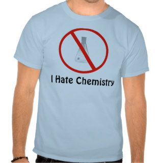 I Hate Chemisty Shirt