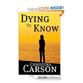 Dying To Know eBook: Christina Carson: Kindle Store