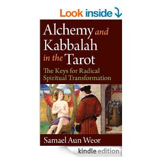 Alchemy and Kabbalah in the Tarot: The Keys of Radical Spiritual Transformation eBook: Samael Aun Weor: Kindle Store