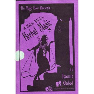 A Salem Witch's Herbal Magic: Laurie Cabot: Books