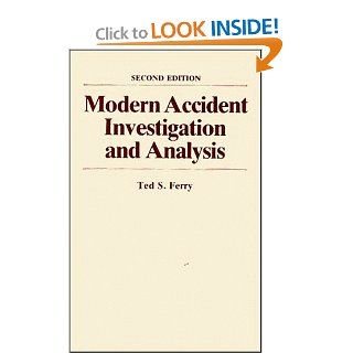 Modern Accident Investigation and Analysis: Ted S. Ferry: 9780471624813: Books