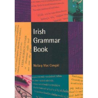 Irish Grammar Book: Nollaig MacCongail: 9781902420493: Books