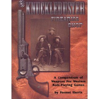 The Knuckleduster Firearms Shop  a Compendium of Weapons for Western Role Playing Games Various 9780966704624 Books