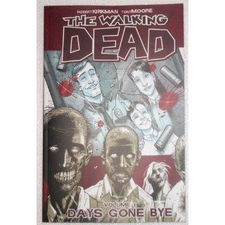 The Walking Dead, Vol. 1: Days Gone Bye (0001582406723): Robert Kirkman, Tony Moore: Books