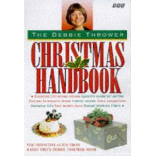 The Debbie Thrower Christmas Handbook: Debbie Thrower: 9780563383420: Books